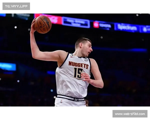 约基奇生涯前三节三双次数断层领先展现史诗级统治力